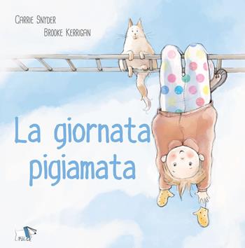 La giornata pigiamata - Carrie Snyder, Brooke Kerrigan - Libro Pulce 2023 | Libraccio.it