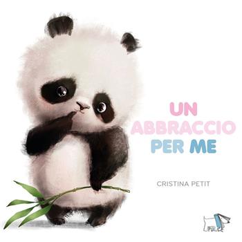 Un abbraccio per me. Ediz. a colori - Cristina Petit - Libro Pulce 2024 | Libraccio.it