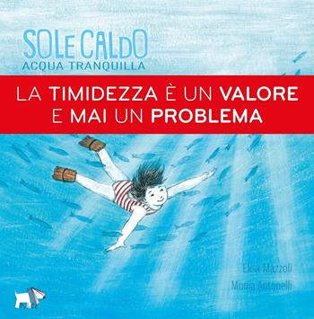 Sole caldo acqua tranquilla. Ediz. a colori - Elisa Mazzoli - Libro Pulce 2023 | Libraccio.it