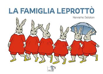 La famiglia leprottò. Ediz. a colori - Henriette Delalain - Libro Pulce 2024, C'era un'altra volta | Libraccio.it