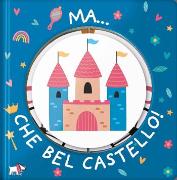 Ma... che bel castello! Ediz. a colori  - Libro Pulce 2024 | Libraccio.it