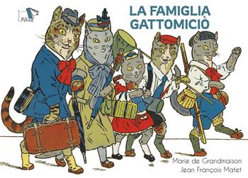 La famiglia Gattomiciò. Ediz. a colori - Marie de Grandmaison - Libro Pulce 2024, C'era un'altra volta | Libraccio.it