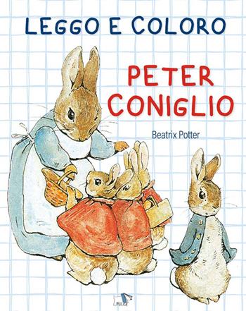 Leggo e coloro Peter Coniglio. Ediz. a colori - Beatrix Potter - Libro Pulce 2024, Activity | Libraccio.it