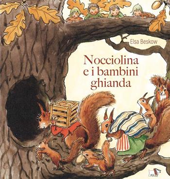 Nocciolina e i bambini ghianda. Ediz. illustrata - Elsa Bescow - Libro Pulce 2024 | Libraccio.it
