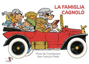 La famiglia Cagnolò. Ediz. a colori - Marie de Grandmaison - Libro Pulce 2024, C'era un'altra volta | Libraccio.it