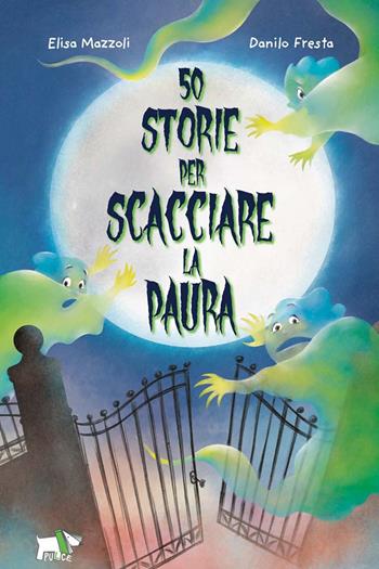 50 storie per scacciare la paura. Ediz. illustrata - Elisa Mazzoli, Danilo Fresta - Libro Pulce 2024, Narrativa | Libraccio.it