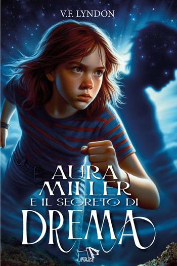 Aura Miller e il segreto di Drema - V. F. Lyndon - Libro Pulce 2025, Narrativa | Libraccio.it
