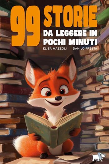 99 storie da leggere in pochi minuti. Ediz. a colori - Elisa Mazzoli - Libro Pulce 2025, Narrativa | Libraccio.it