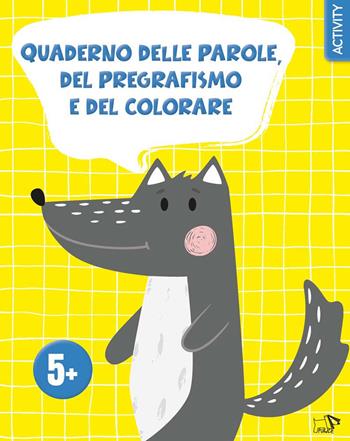Quaderno delle parole, del pregrafismo e del colorare. Ediz. a colori  - Libro Pulce 2025, Imparo e mi diverto | Libraccio.it