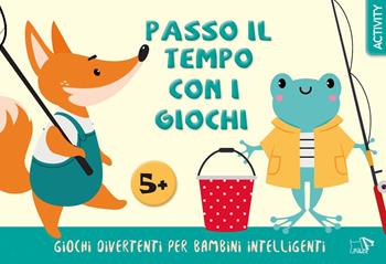 Passo il tempo con i giochi. Giochi divertenti per bambini intelligenti. Ediz. a colori  - Libro Pulce 2025, Activity | Libraccio.it