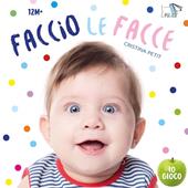 Faccio le facce. Ediz. a colori