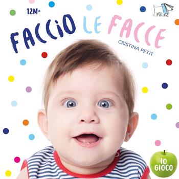 Faccio le facce. Ediz. a colori - Cristina Petit - Libro Pulce 2025 | Libraccio.it