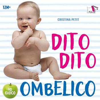 Dito dito ombelico. Ediz. a colori - Cristina Petit - Libro Pulce 2025 | Libraccio.it
