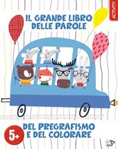 Il grande libro delle parole del pregrafismo e del colorare. Ediz. a colori