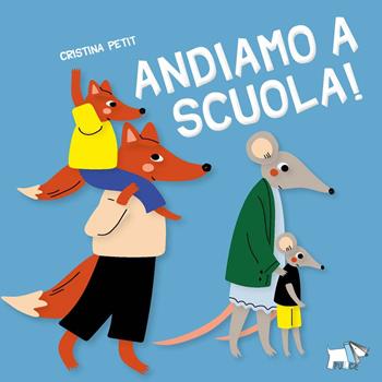 Andiamo a scuola! Ediz. a colori - Cristina Petit - Libro Pulce 2025, Whiteboard | Libraccio.it