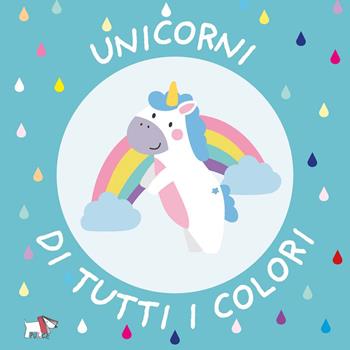 Unicorni di tutti i colori. Ediz. a colori  - Libro Pulce 2025, Girelli | Libraccio.it