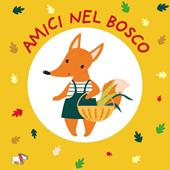 Amici nel bosco. Ediz. a colori
