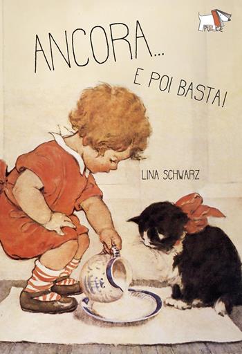 Ancora... E poi basta! Ediz. illustrata - Lina Schwarz - Libro Pulce 2025 | Libraccio.it