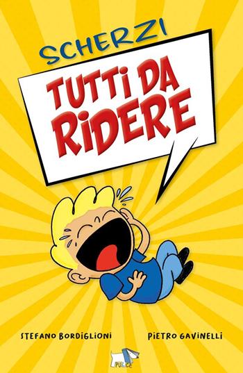 Scherzi tutti da ridere. Ediz. illustrata - Stefano Bordiglioni - Libro Pulce 2025 | Libraccio.it