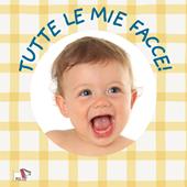 Tutte le mie facce. Ediz. a colori
