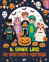Il grande libro dei divertimenti mostruosi. Ediz. a colori