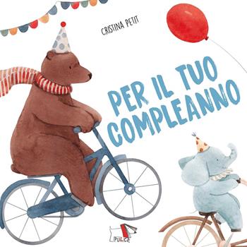 Per il tuo compleanno. Ediz. a colori - Cristina Petit - Libro Pulce 2025, Whiteboard | Libraccio.it