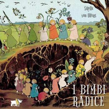 I bimbi radice. Ediz. a colori - Sibylle von Olfers - Libro Pulce 2025, Whiteboard | Libraccio.it