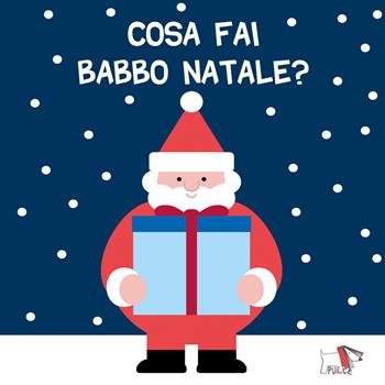 Cosa fai Babbo Natale? Ediz. a colori  - Libro Pulce 2025, Whiteboard | Libraccio.it