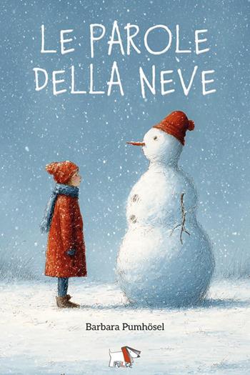 Le parole della neve - Barbara Pumhösel - Libro Pulce 2025, Narrativa | Libraccio.it