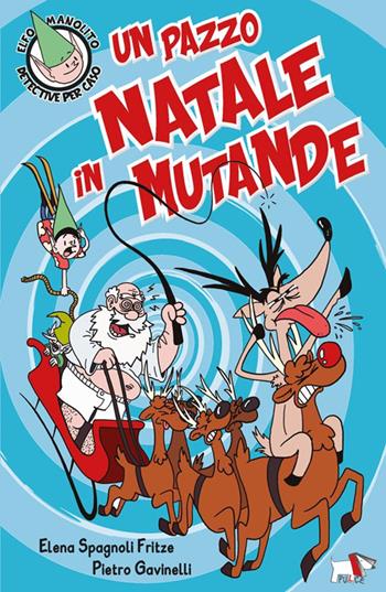 Un pazzo Natale in mutande - Elena Spagnoli Fritze - Libro Pulce 2025 | Libraccio.it