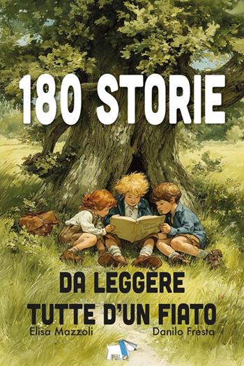 180 storie da leggere tutte d'un fiato. Ediz. illustrata - Elisa Mazzoli, Danilo Fresta - Libro Pulce 2026, Narrativa | Libraccio.it