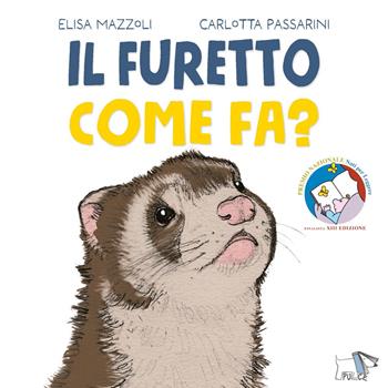 Il furetto come fa? Ediz. a colori - Elisa Mazzoli, Carlotta Passarini - Libro Pulce 2026, Whiteboard | Libraccio.it