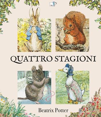 Quattro stagioni. Nuova ediz. - Beatrix Potter - Libro Pulce 2026 | Libraccio.it