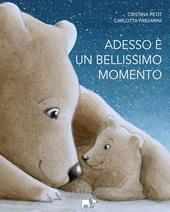 Adesso è un bellissimo momento. Ediz. a colori