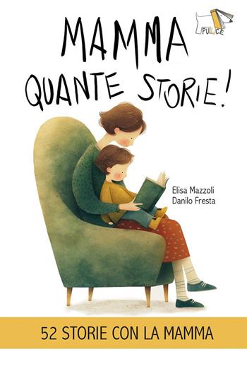 Mamma quante storie! - Elisa Mazzoli - Libro Pulce 2026 | Libraccio.it