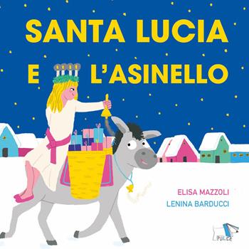 Santa Lucia e l'asinello. Ediz. a colori - Elisa Mazzoli, Lenina Barducci - Libro Pulce 2026, Whiteboard | Libraccio.it