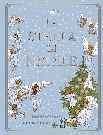 La stella di Natale. Ediz. a colori - Severina Garlandi, Severina Garlandi - Libro Pulce 2026, C'era un'altra volta | Libraccio.it
