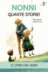 Nonni quante storie! Ediz. illustrata