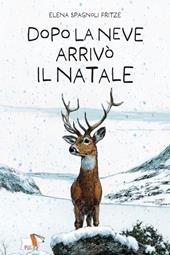 Dopo la neve arrivò il Natale. Nuova ediz.
