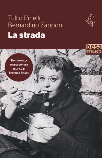 La strada - Tullio Pinelli, Bernardino Zapponi - Libro Besa muci 2020, Passage | Libraccio.it
