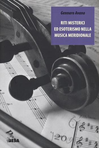 Riti misterici ed esoterismo nella musica meridionale - Gennaro Avano - Libro Besa muci 2020, Entropie | Libraccio.it