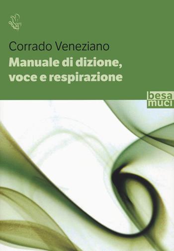 Manuale di dizione, voce e respirazione - Corrado Veneziano - Libro Besa muci 2020, Riflessi | Libraccio.it