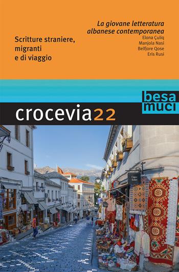 Crocevia. Vol. 22: La giovane letteratura albanese contemporanea  - Libro Besa muci 2020 | Libraccio.it
