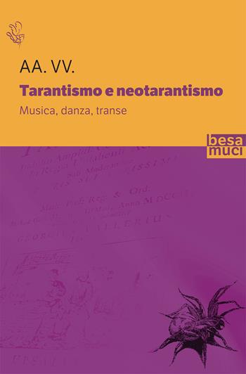 Tarantismo e neotarantismo. Musica, danza, transe  - Libro Besa muci 2020, Riflessi | Libraccio.it