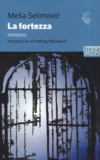 La fortezza - Mesa Selimovic - Libro Besa muci 2020 | Libraccio.it
