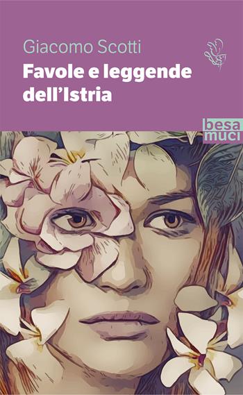 Favole e leggende dell'Istria - Giacomo Scotti - Libro Besa muci 2020, Passage | Libraccio.it