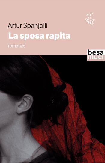 La sposa rapita - Artur Spanjolli - Libro Besa muci 2023, Passage | Libraccio.it
