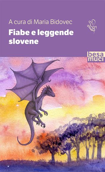 Fiabe e leggende slovene  - Libro Besa muci 2020, Passage | Libraccio.it