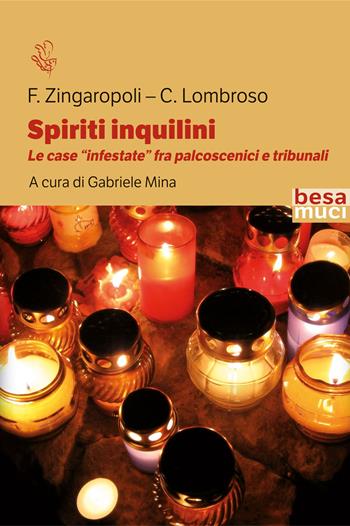 Spiriti inquilini. Le case «infestate» fra palcoscenici e tribunali - Francesco Zingaropoli, Cesare Lombroso - Libro Besa muci 2023, Riflessi | Libraccio.it