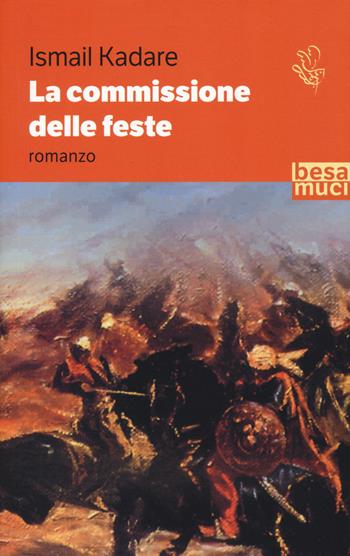 La commissione delle feste - Ismail Kadaré - Libro Besa muci 2020, Passage | Libraccio.it